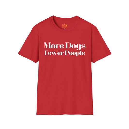 More Dogs Fewer People - Funny Dog Lover T-Shirt