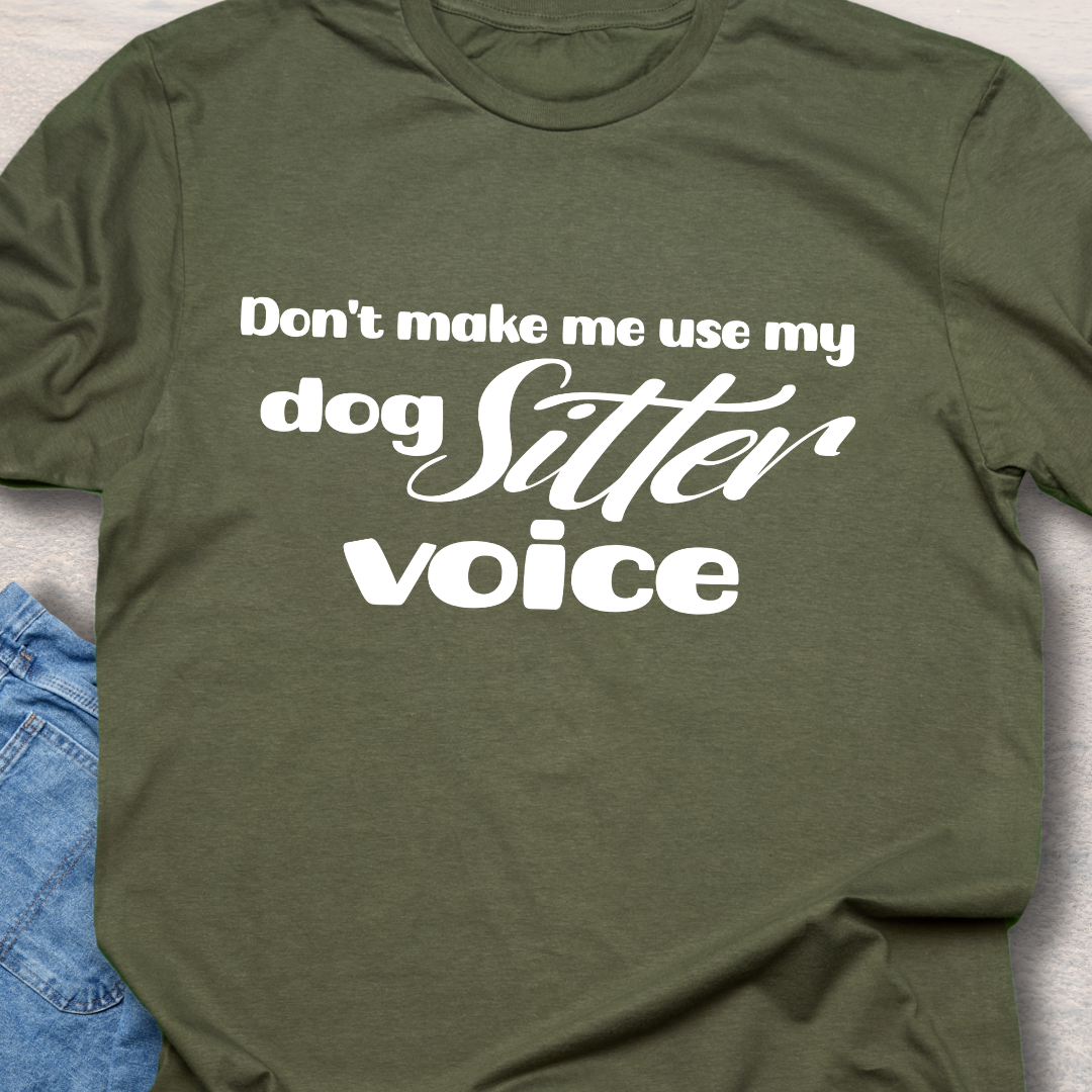 Dog Sitter Voice - Funny Dog Lover T-Shirt