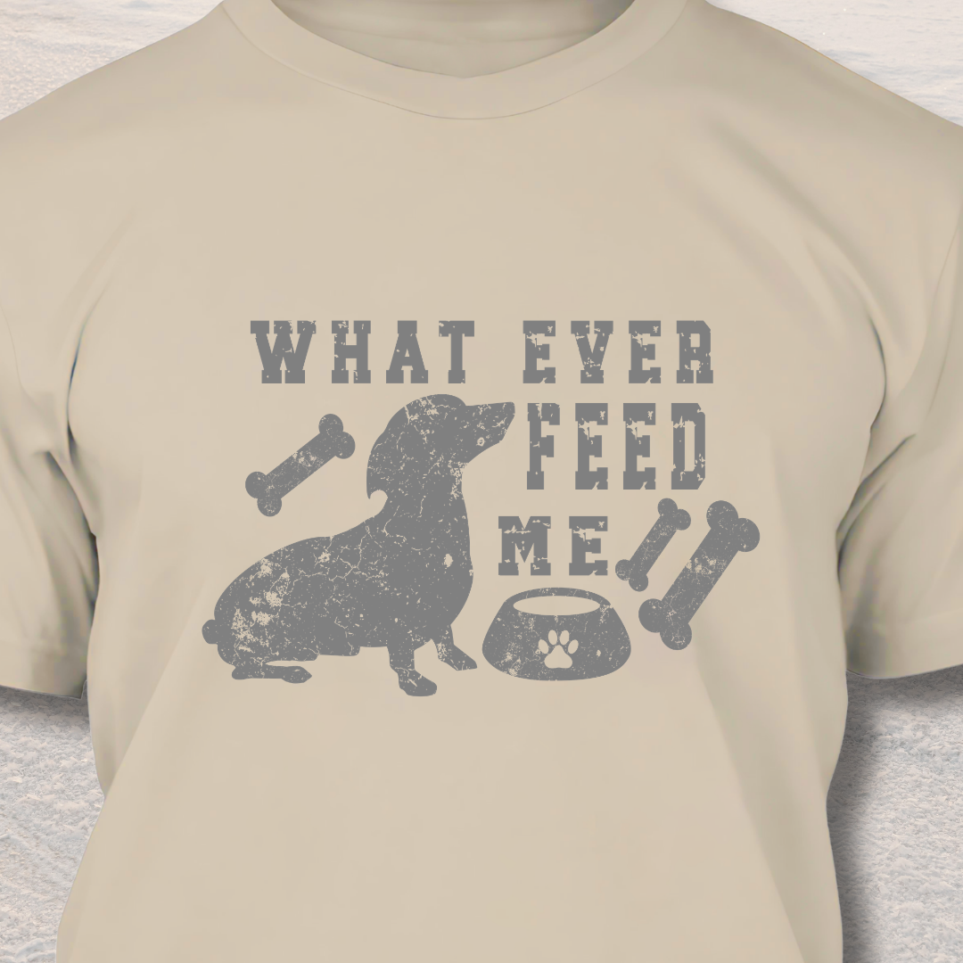 Feed Me - Funny Dog Lover T-Shirt
