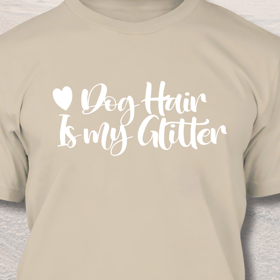 Glitter Dog Hair - Funny Dog Lover T-Shirt