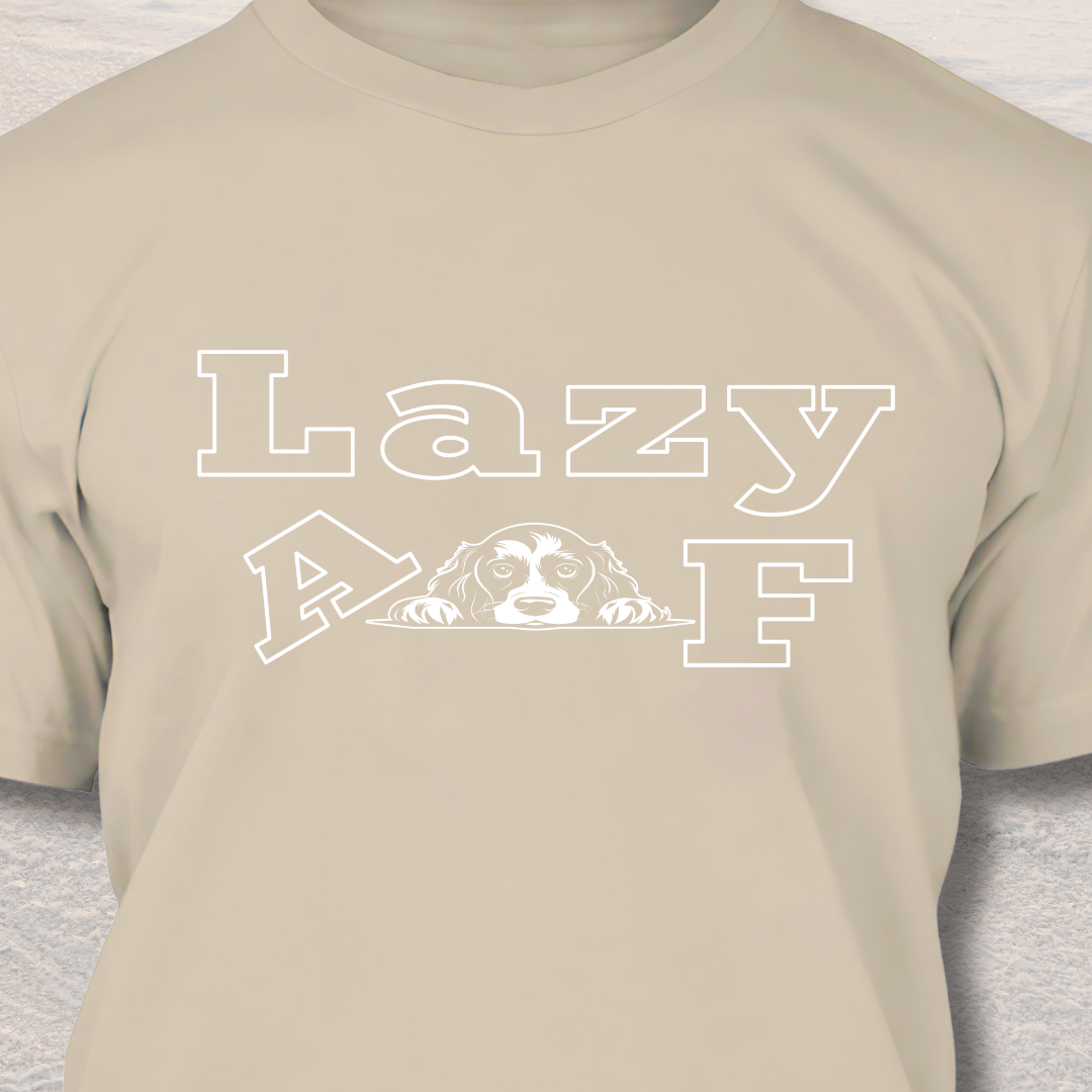 Lazy AF - Funny Dog Lover T-Shirt