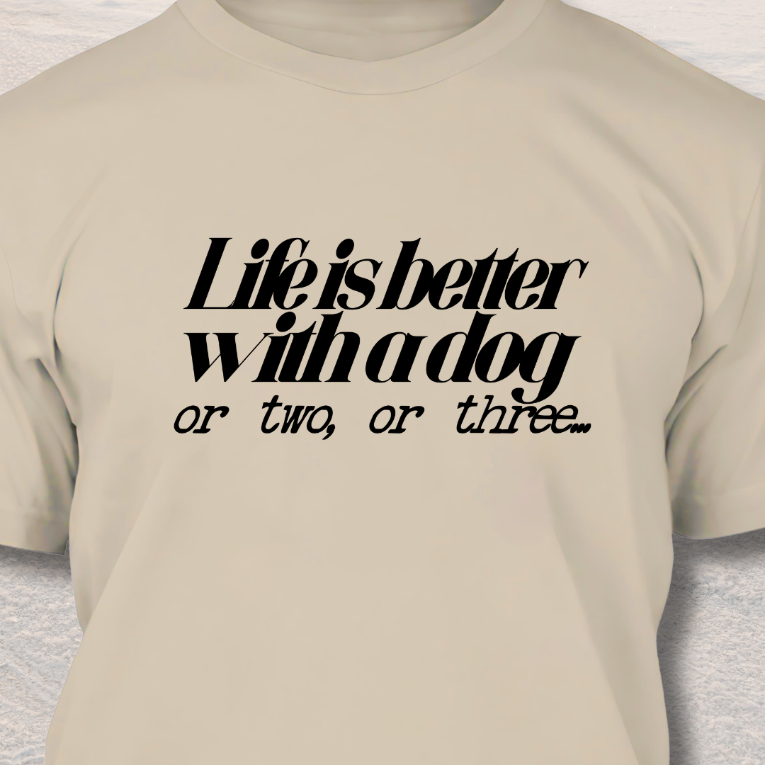 Life is Better with Dogs T-Shirt