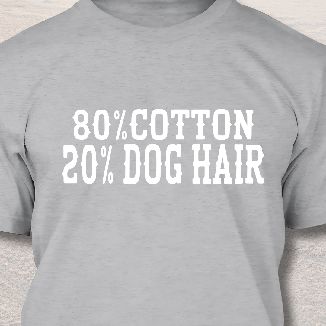 20% Dog Hair - Funny Dog Lover T-Shirt