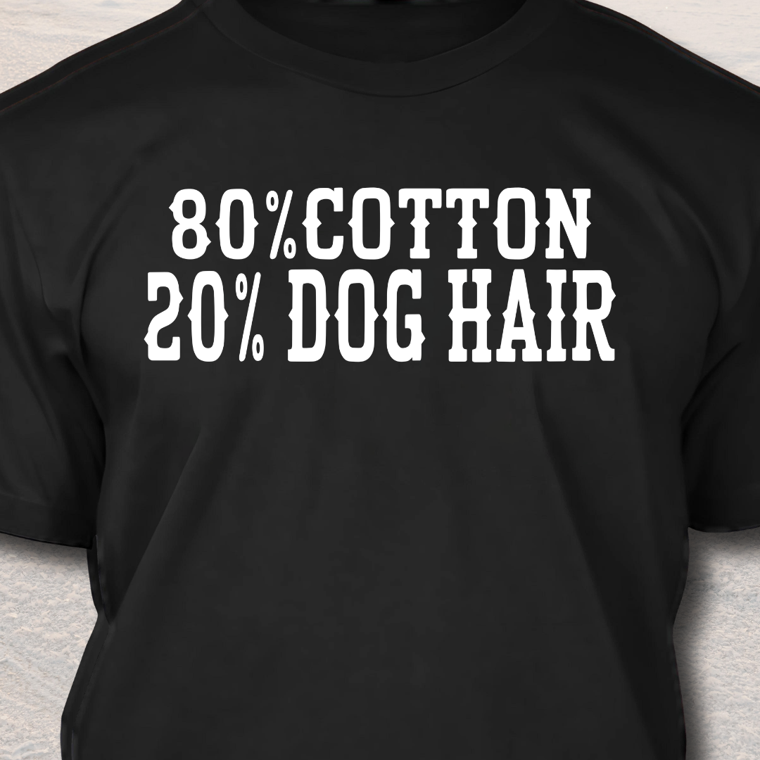 20% Dog Hair - Funny Dog Lover T-Shirt