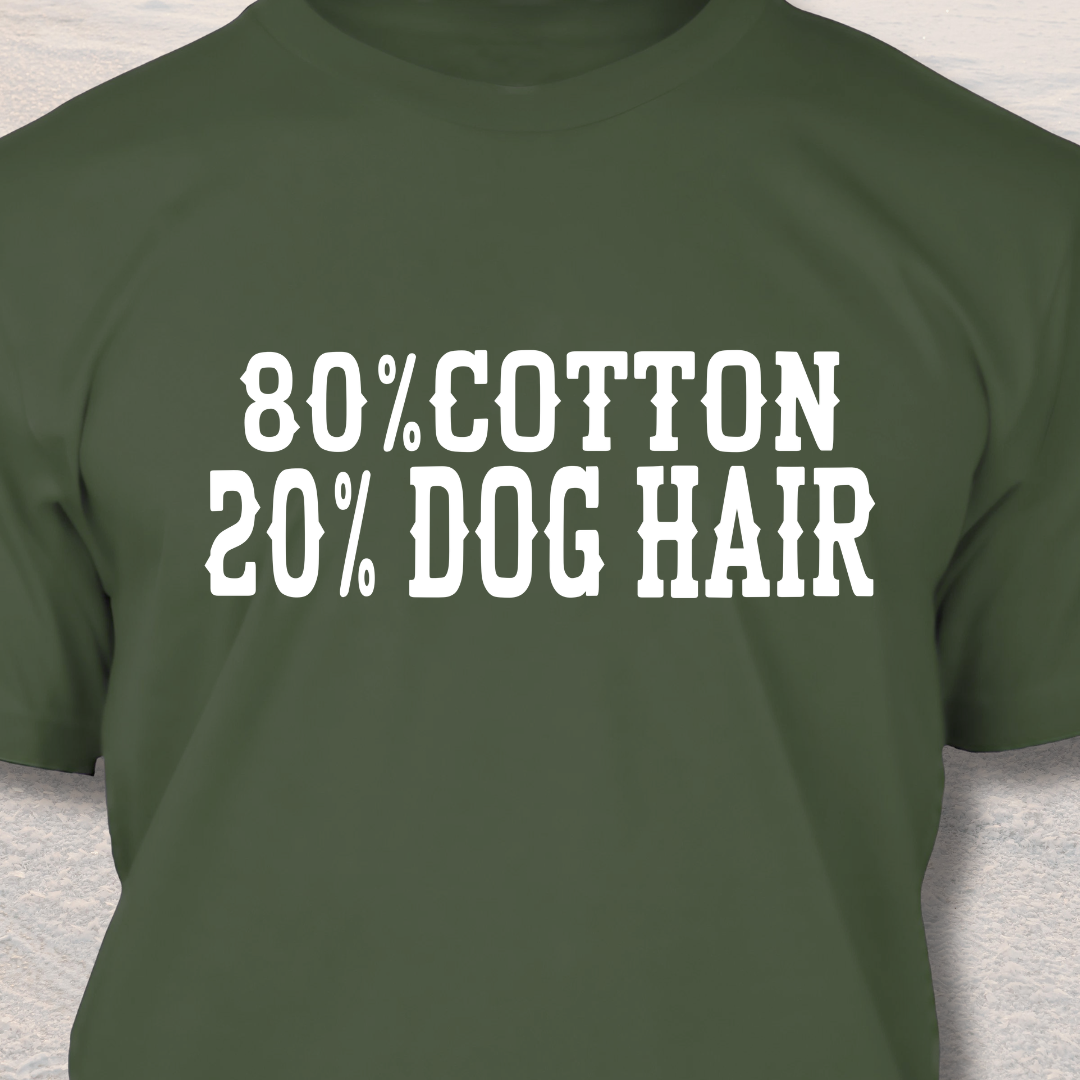 20% Dog Hair - Funny Dog Lover T-Shirt