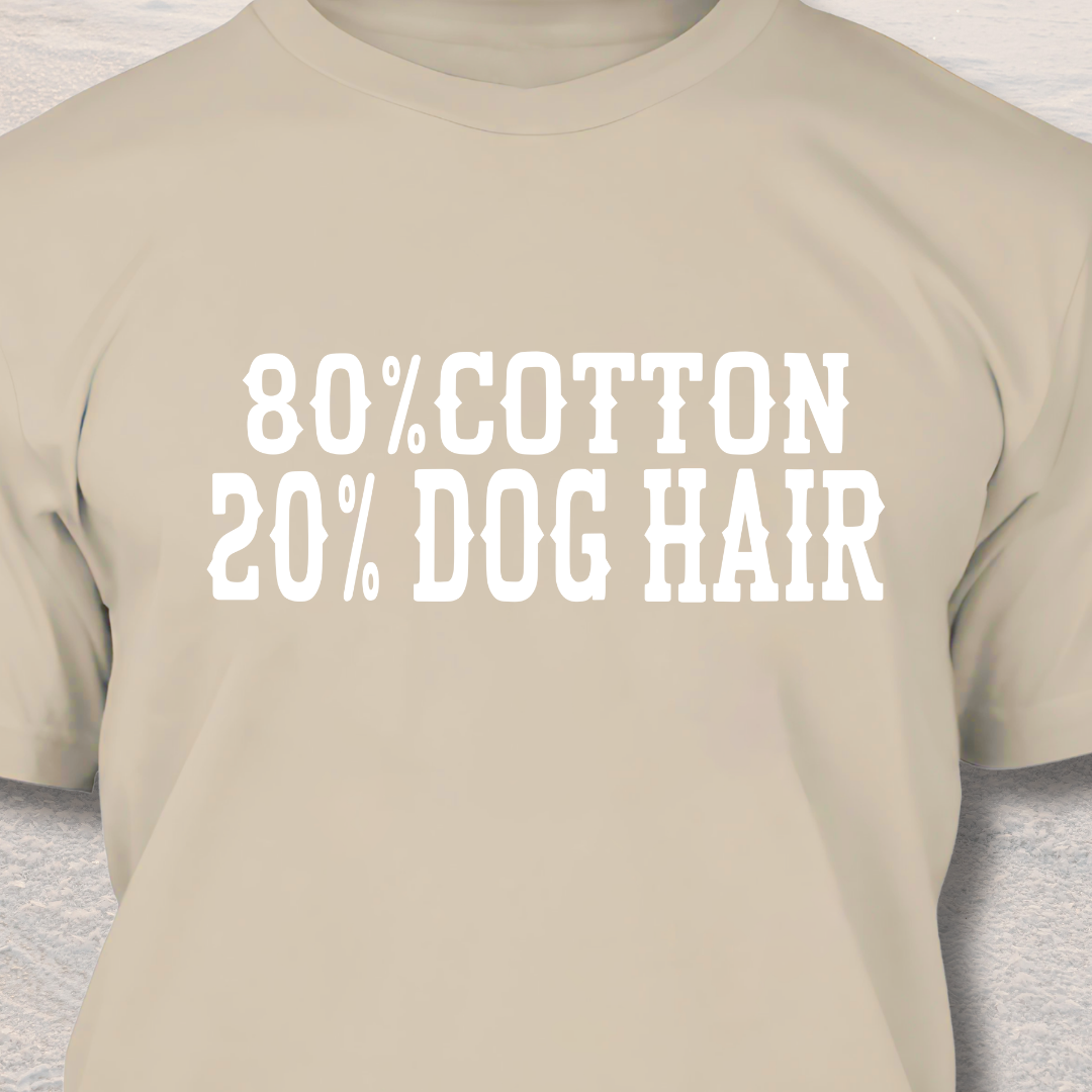 20% Dog Hair - Funny Dog Lover T-Shirt