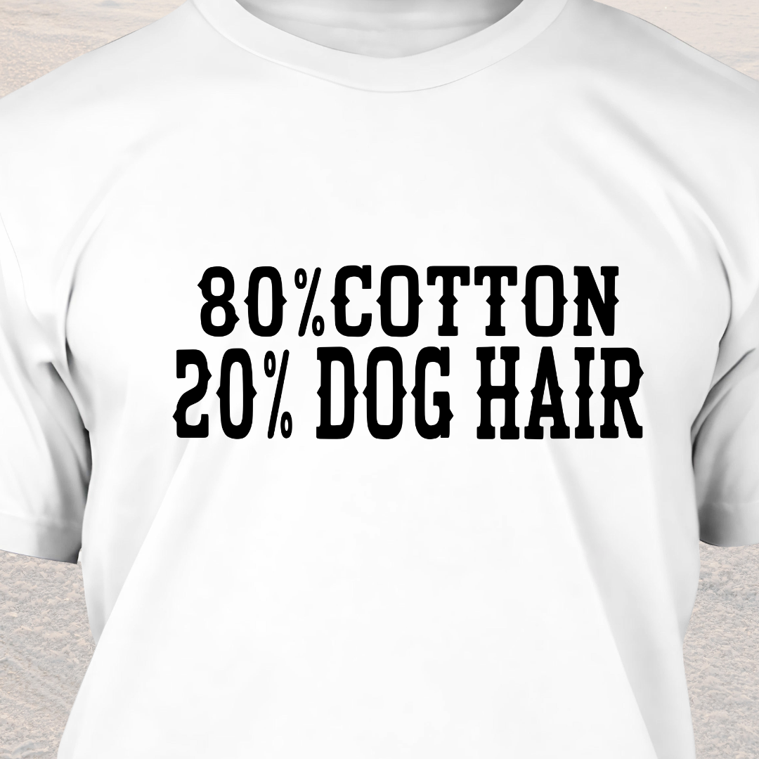 20% Dog Hair - Funny Dog Lover T-Shirt