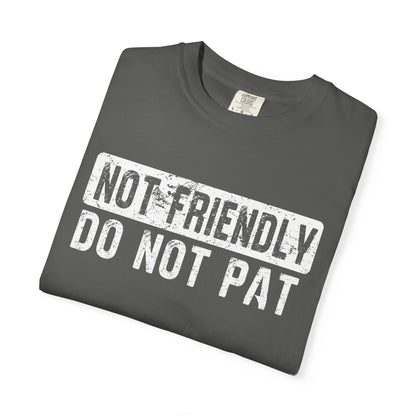 Not Friendly - Do Not Pat - T Shirt