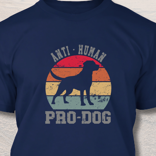 Anti Human Pro Dog - Funny Dog Lover T-Shirt