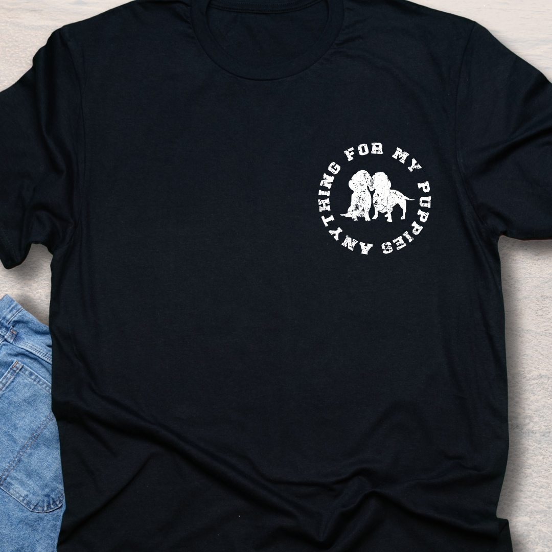 Anything For My Puppies T-Shirt