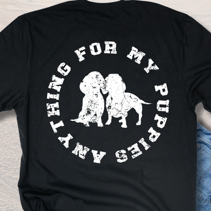 Anything For My Puppies T-Shirt