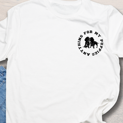 Anything For My Puppies T-Shirt