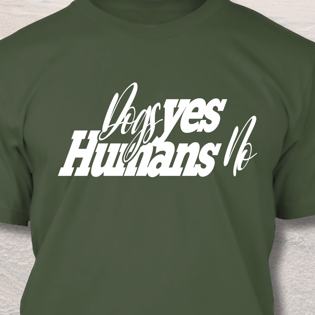 Dogs Yes Humans No - Funny Dog Lover T-Shirt