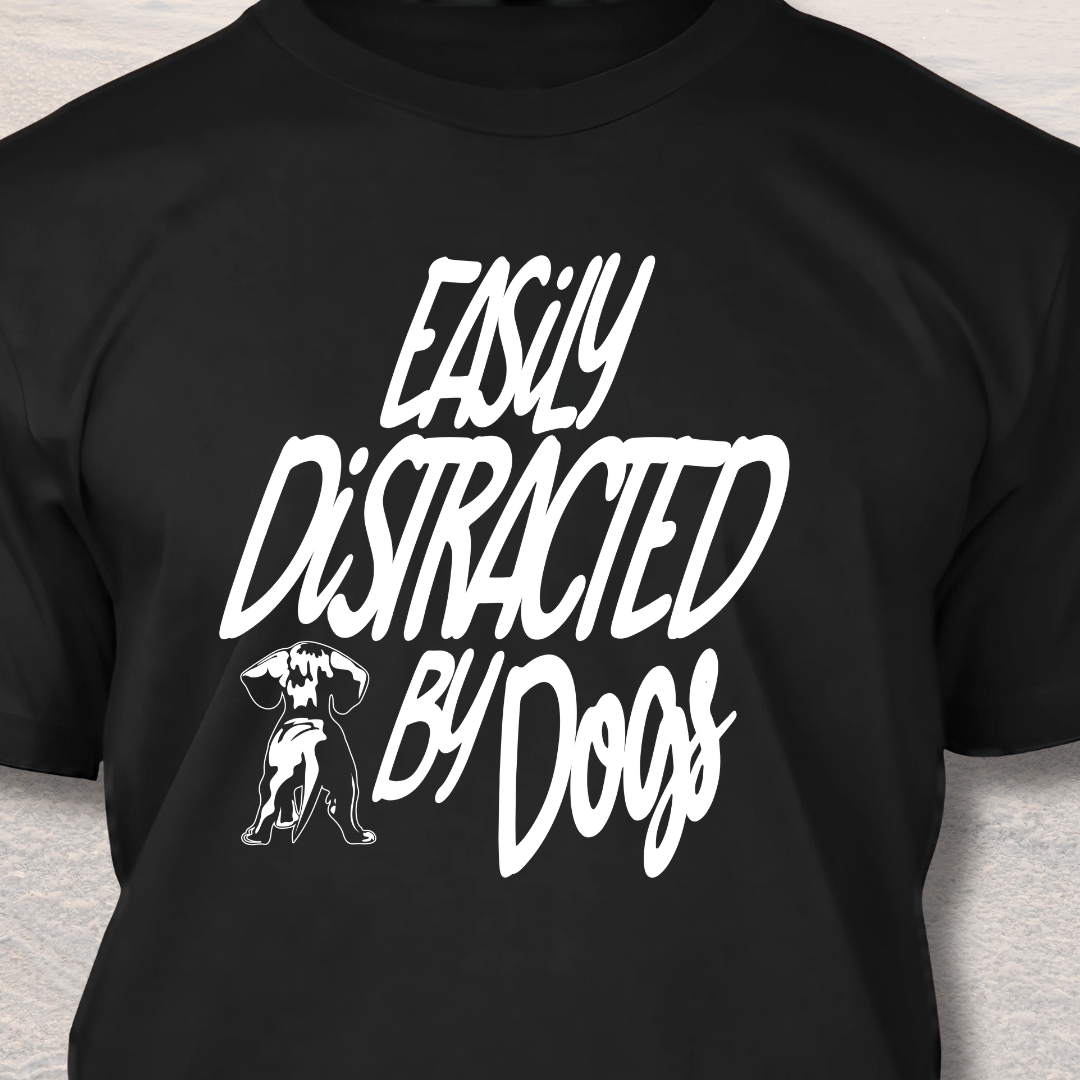 Easily Distracted By Dogs -Funny  Dog Lover T-Shirt