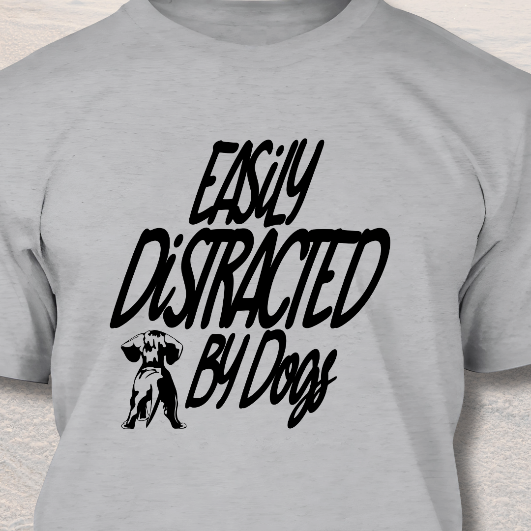 Easily Distracted By Dogs -Funny  Dog Lover T-Shirt