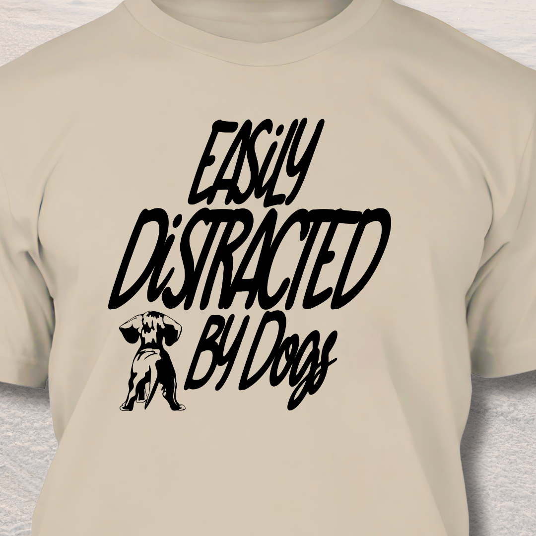 Easily Distracted By Dogs -Funny  Dog Lover T-Shirt