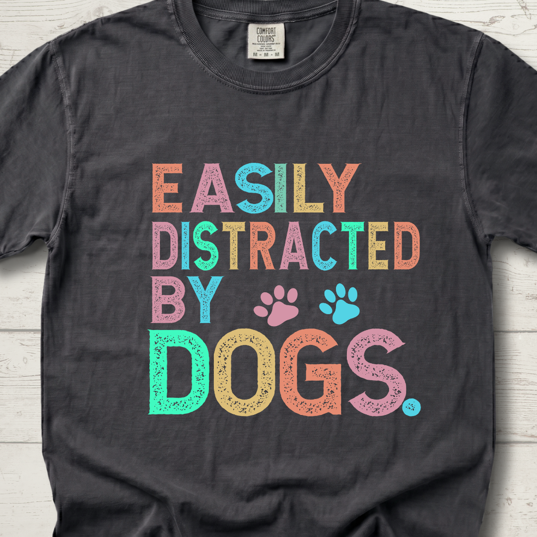 Easily Distracted by DOGS T-Shirt