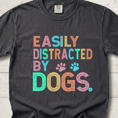 Easily Distracted by DOGS T-Shirt