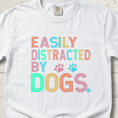 Easily Distracted by DOGS T-Shirt