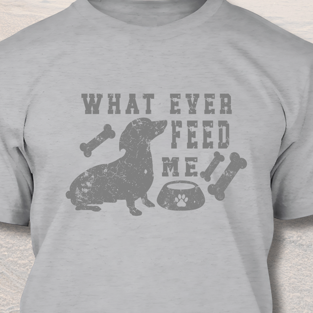 Feed Me - Funny Dog Lover T-Shirt