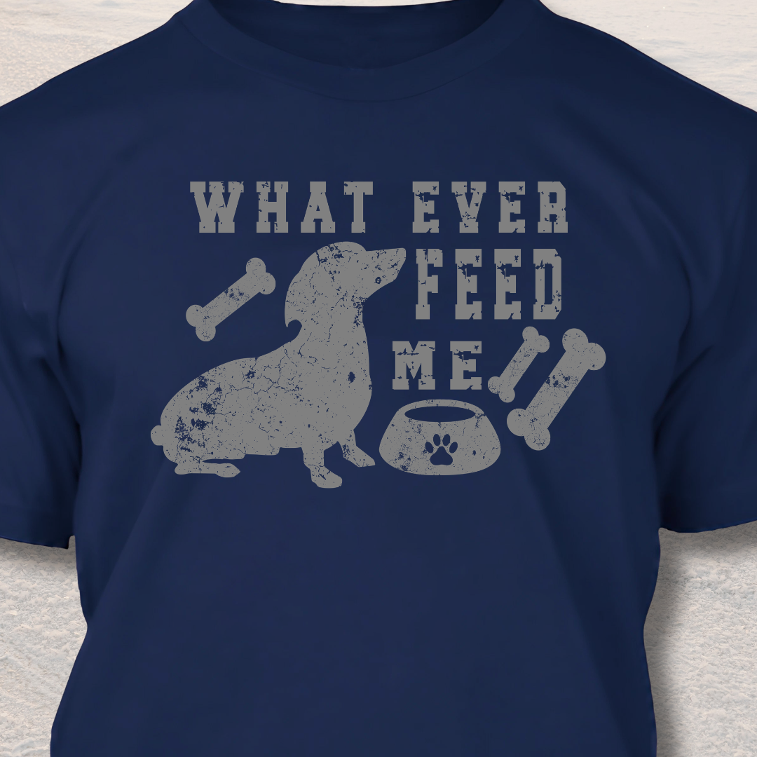 Feed Me - Funny Dog Lover T-Shirt