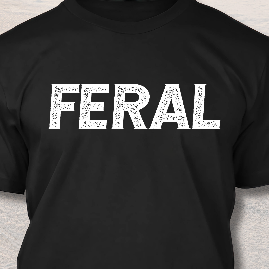 Feral - Funny Dog Lover T-Shirt