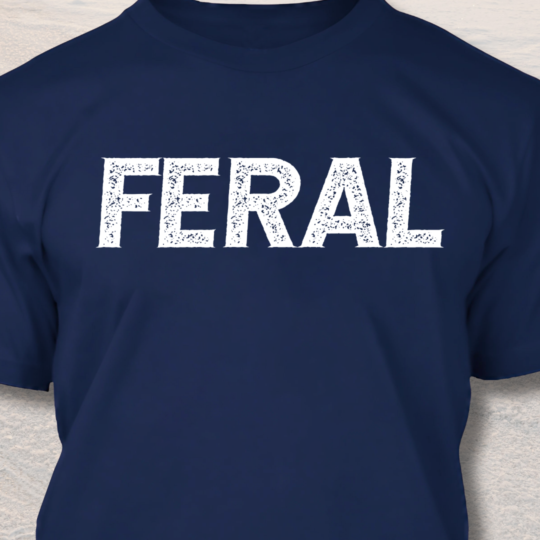 Feral - Funny Dog Lover T-Shirt