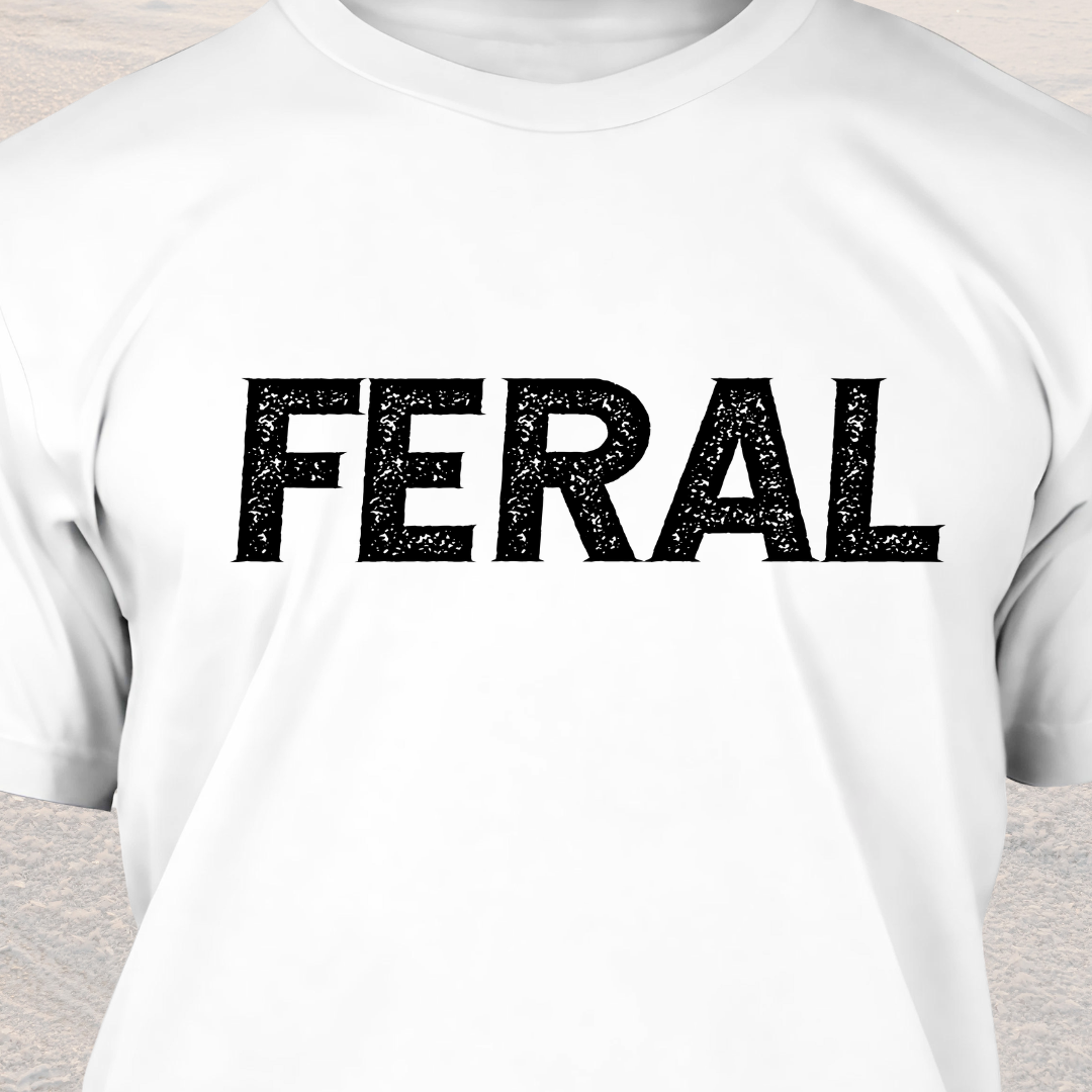 Feral - Funny Dog Lover T-Shirt