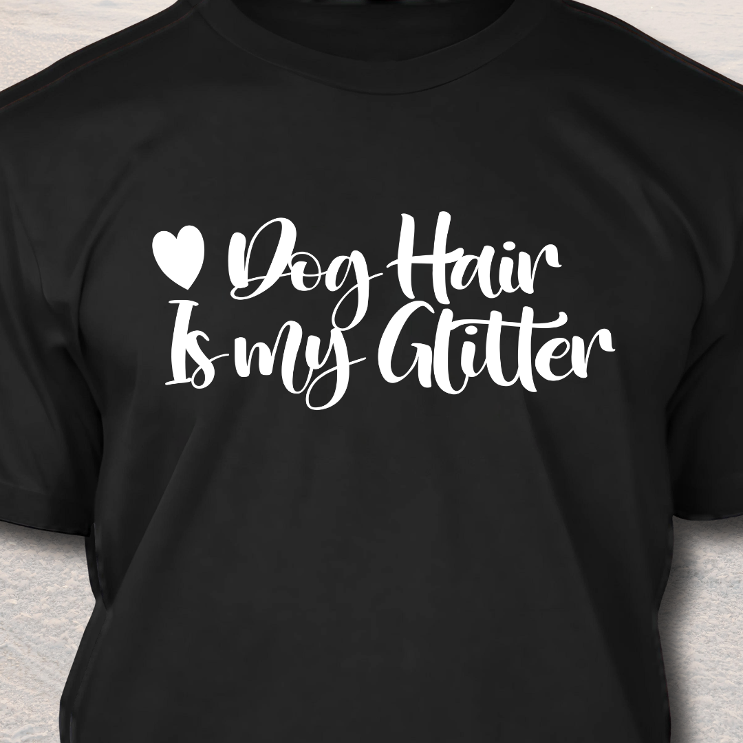 Glitter Dog Hair - Funny Dog Lover T-Shirt