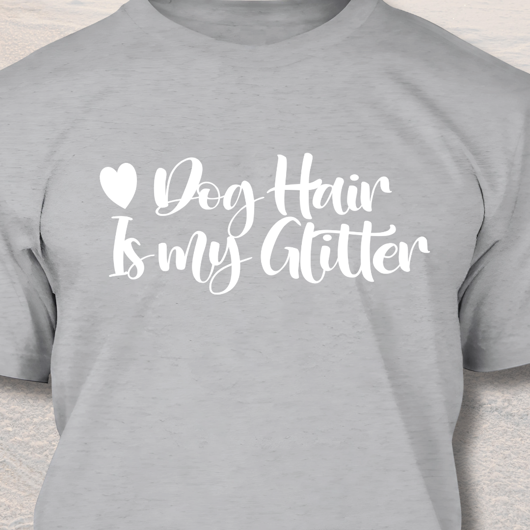 Glitter Dog Hair - Funny Dog Lover T-Shirt