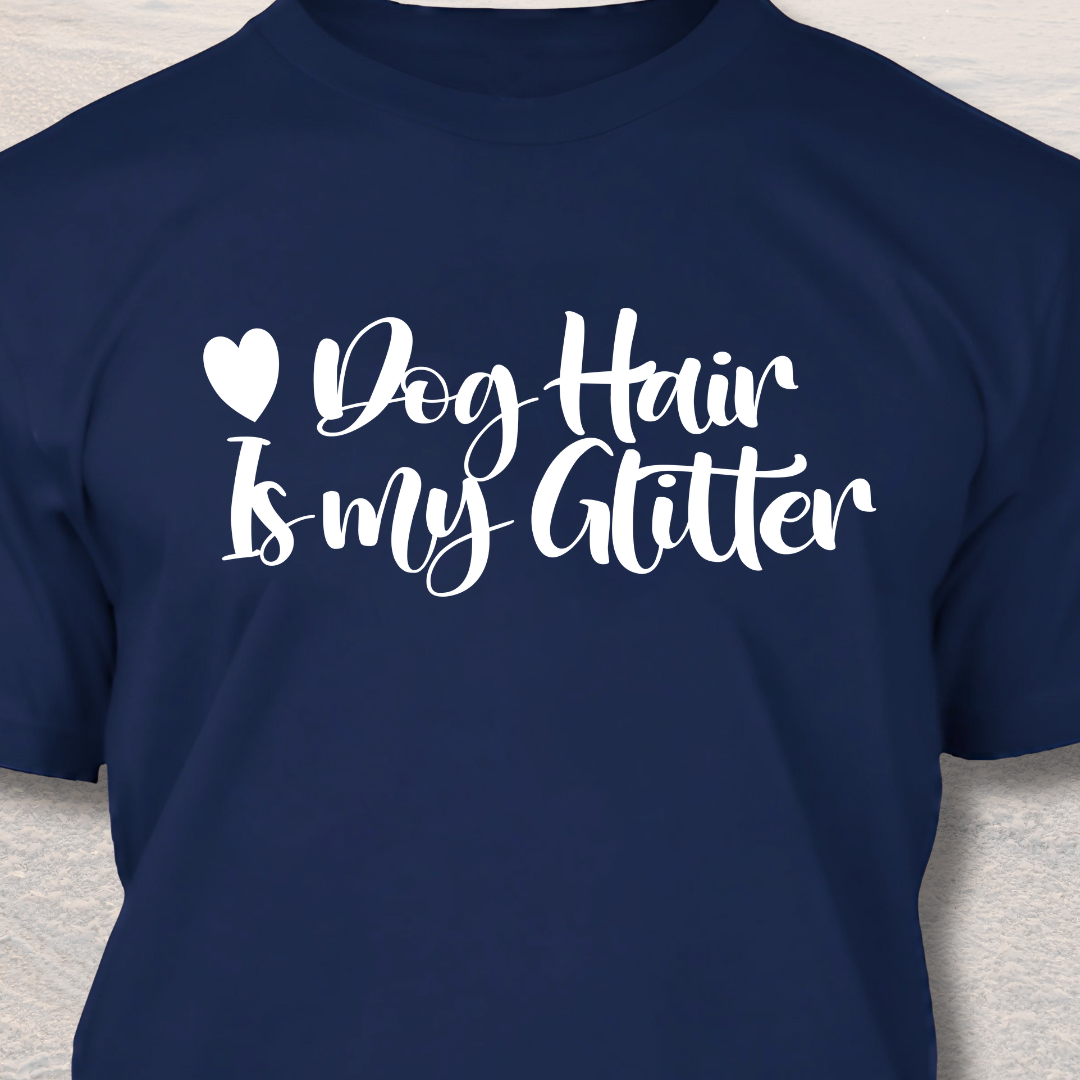 Glitter Dog Hair - Funny Dog Lover T-Shirt