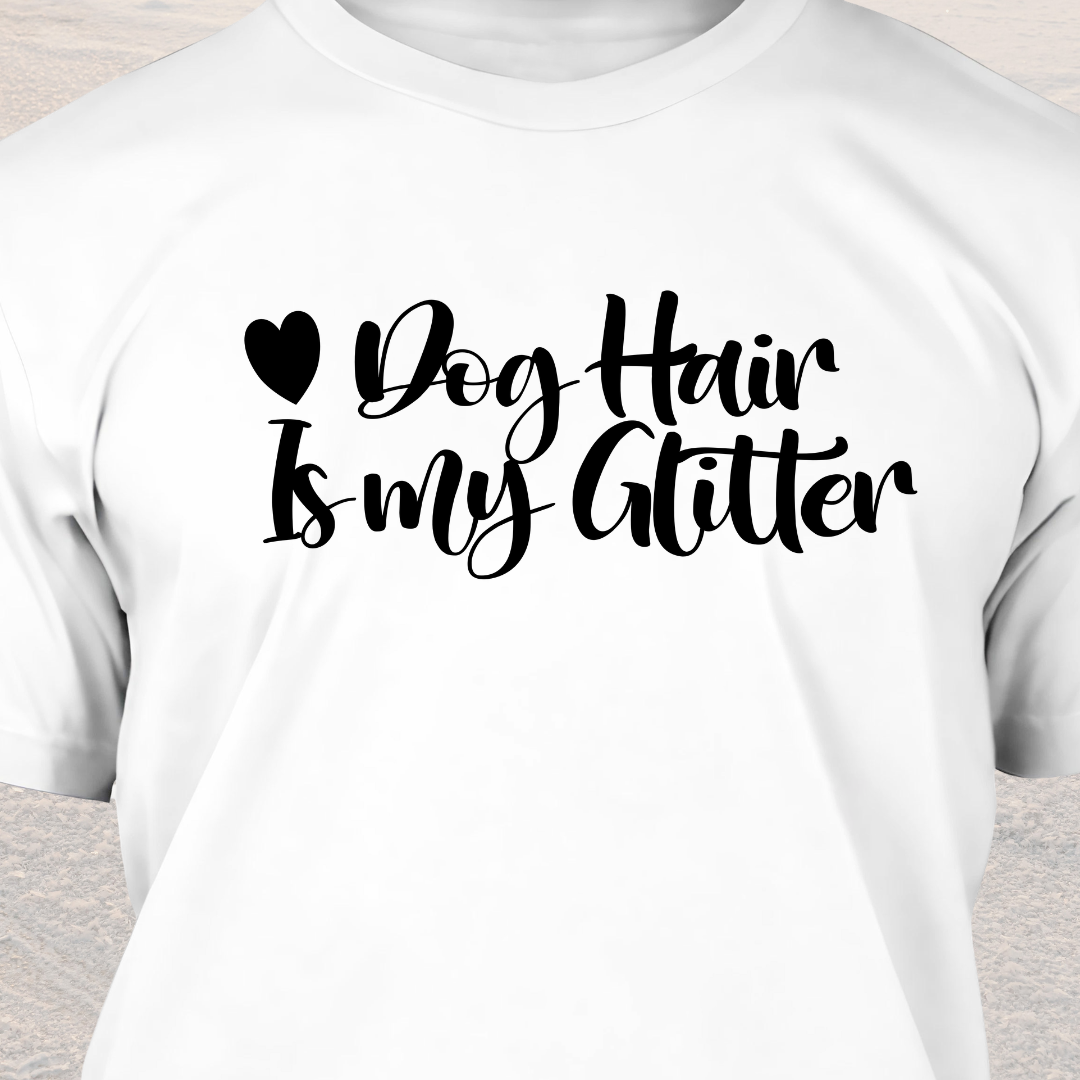 Glitter Dog Hair - Funny Dog Lover T-Shirt