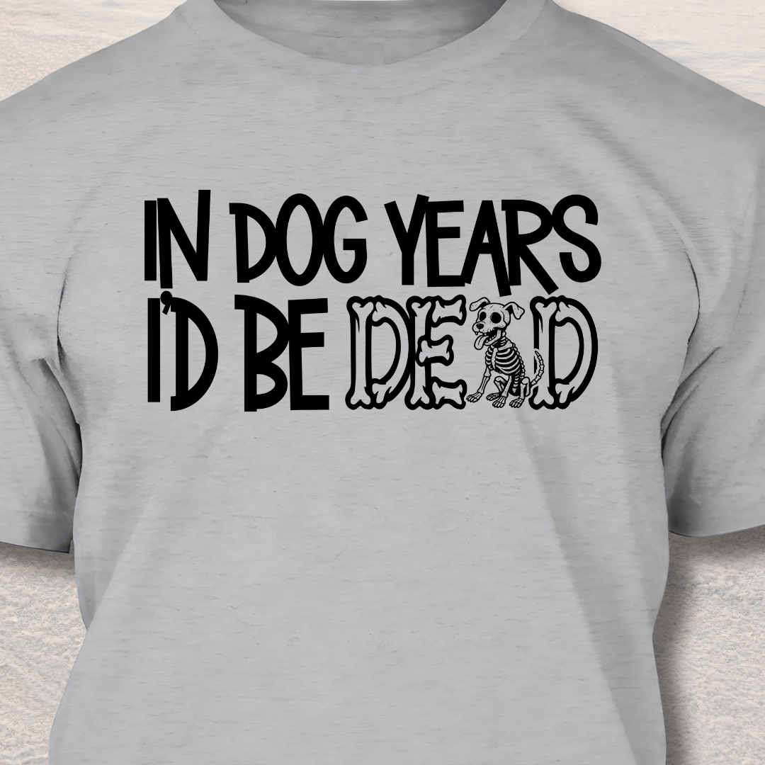 In Dog Years - Funny Dog Lover T-Shirt