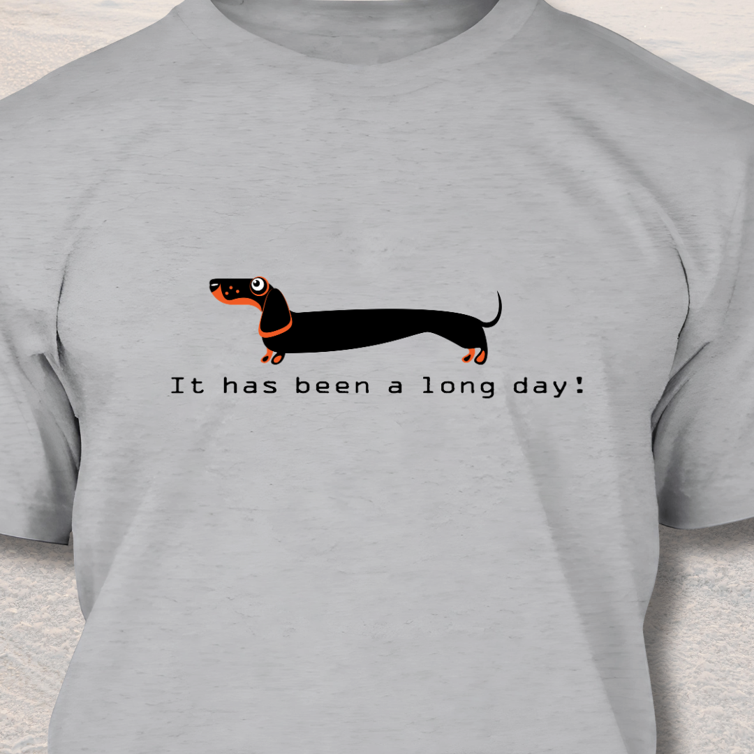 It Has Been A Long Day - Funny Dog Lover T-Shirt