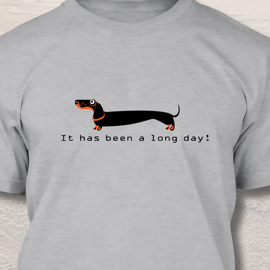 It Has Been A Long Day - Funny Dog Lover T-Shirt
