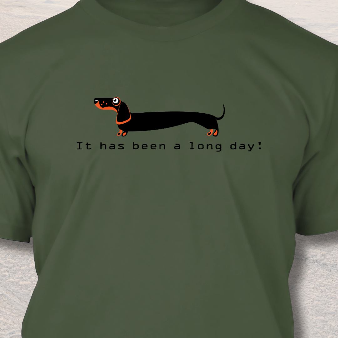 It Has Been A Long Day - Funny Dog Lover T-Shirt