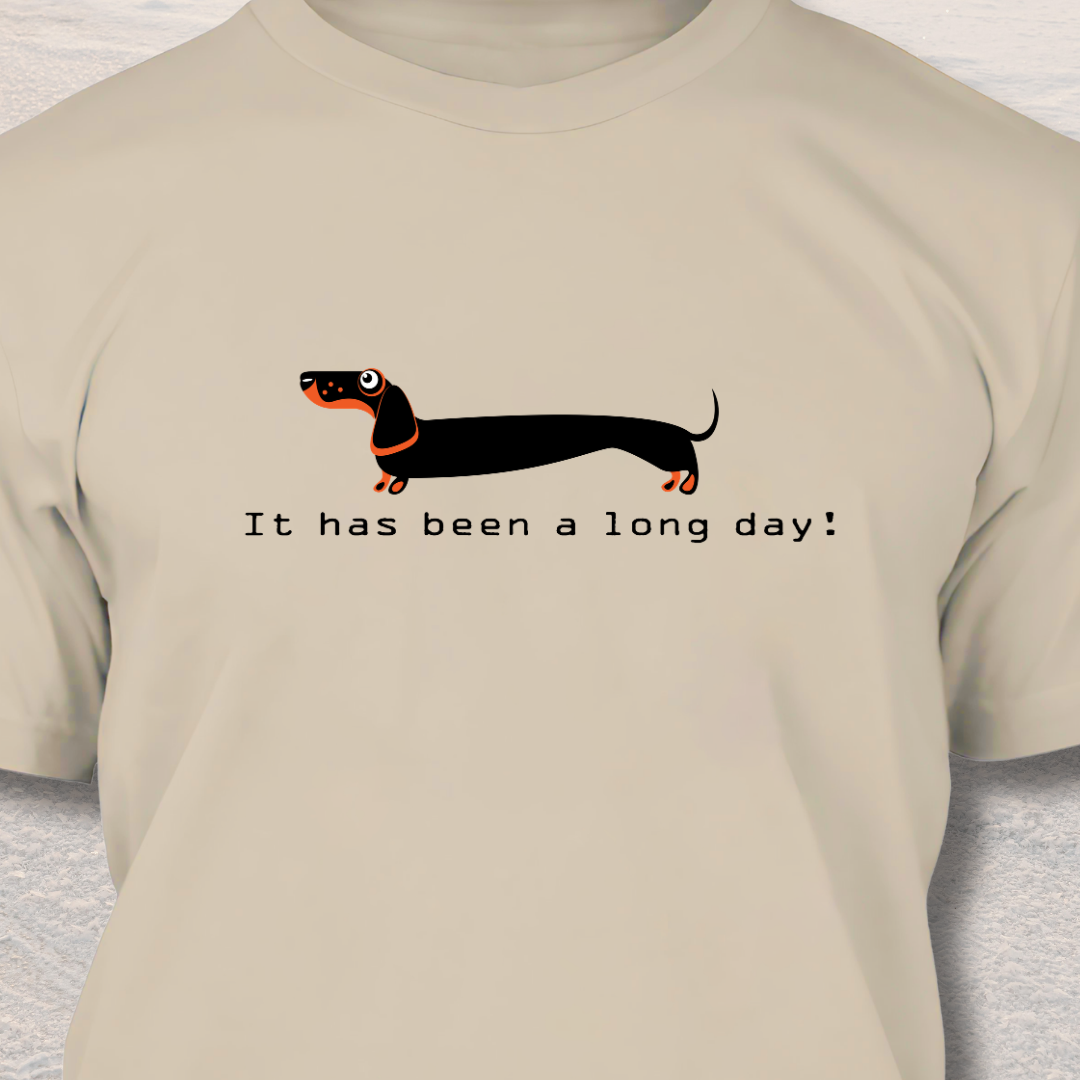 It Has Been A Long Day - Funny Dog Lover T-Shirt