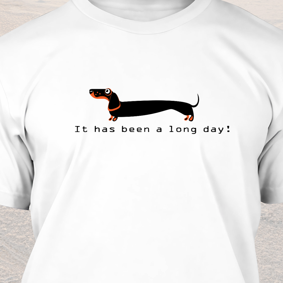 It Has Been A Long Day - Funny Dog Lover T-Shirt