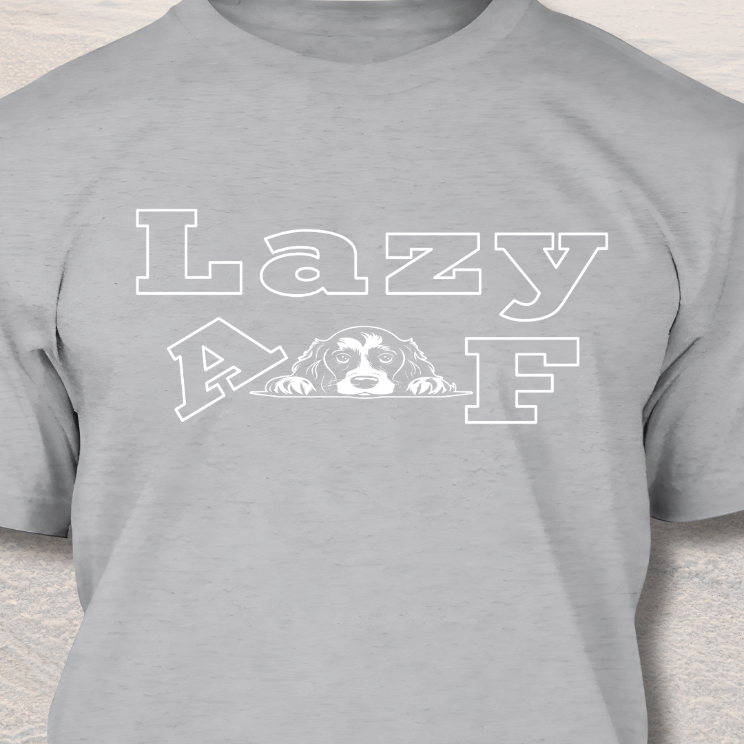 Lazy AF - Funny Dog Lover T-Shirt