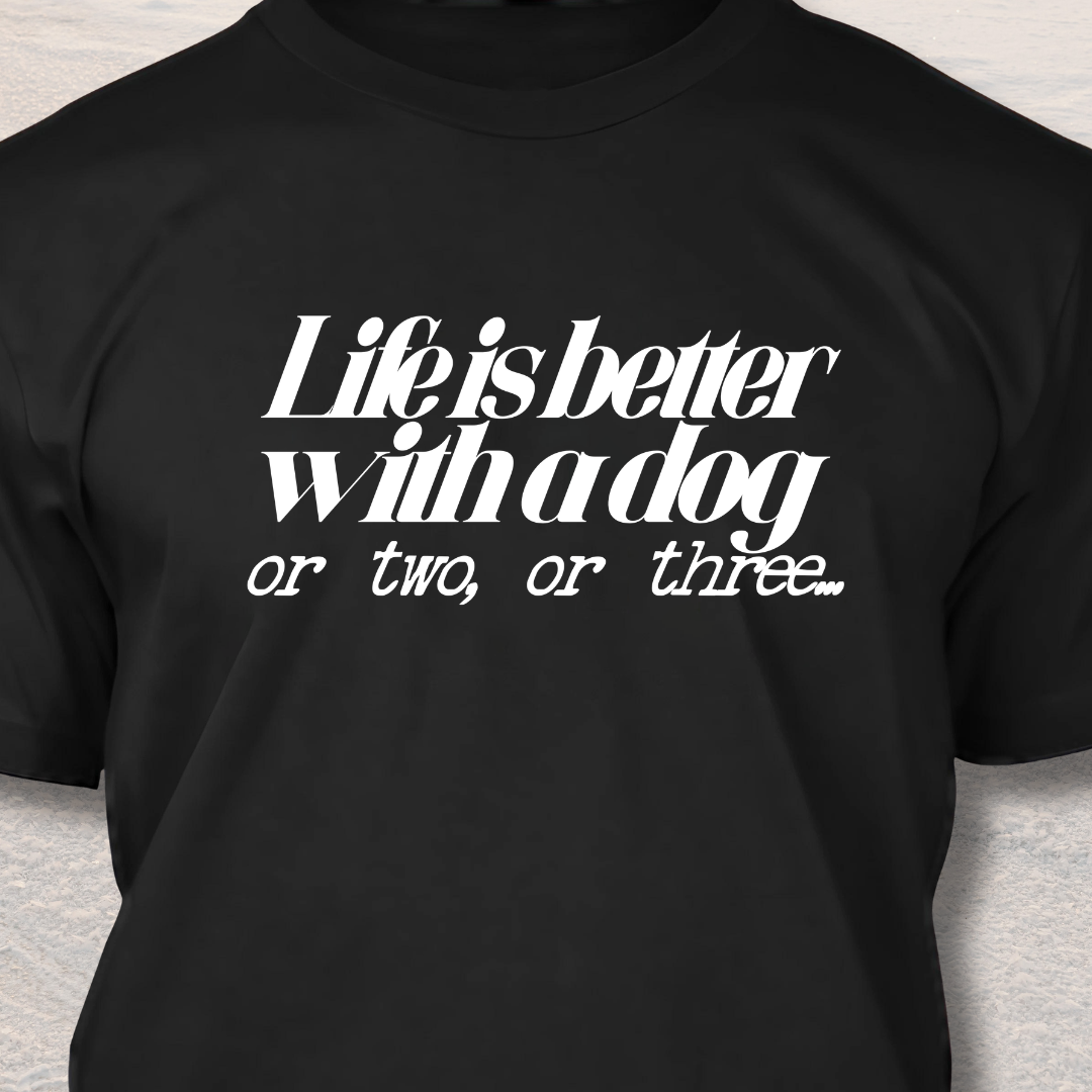 Life is Better with Dogs T-Shirt