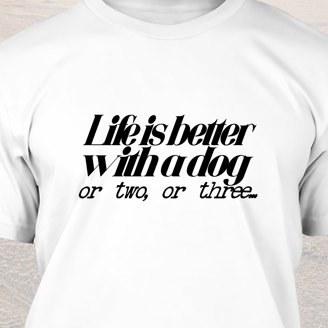Life is Better with Dogs T-Shirt