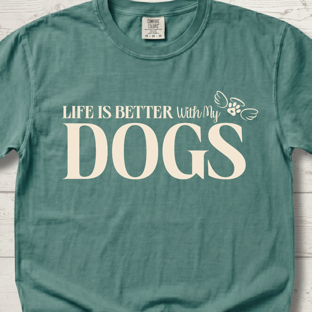 Life is Better with DOGS T-Shirt