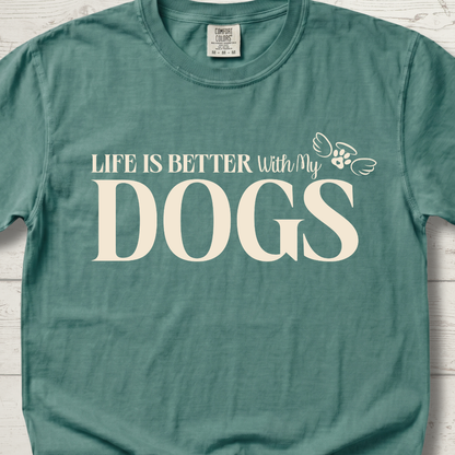 Life is Better with DOGS T-Shirt