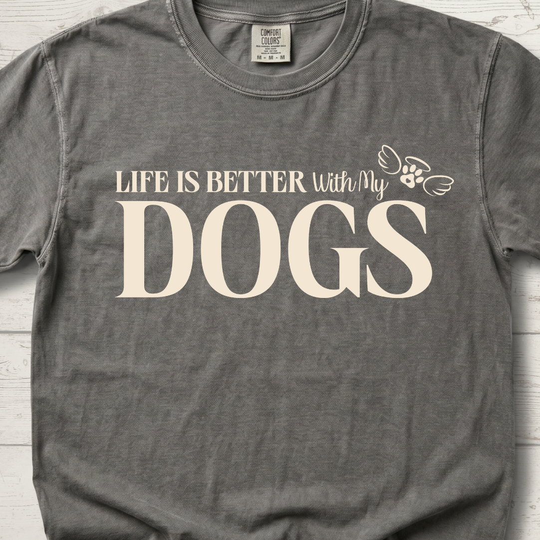 Life is Better with DOGS T-Shirt