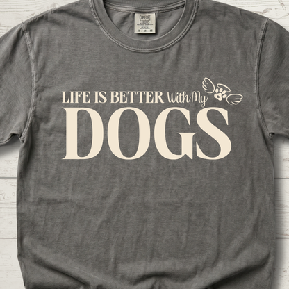 Life is Better with DOGS T-Shirt