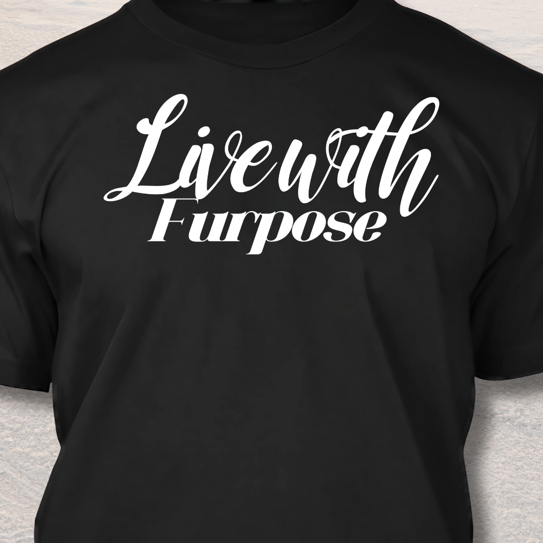Live With Furpose - Funny Dog Lover T-Shirt