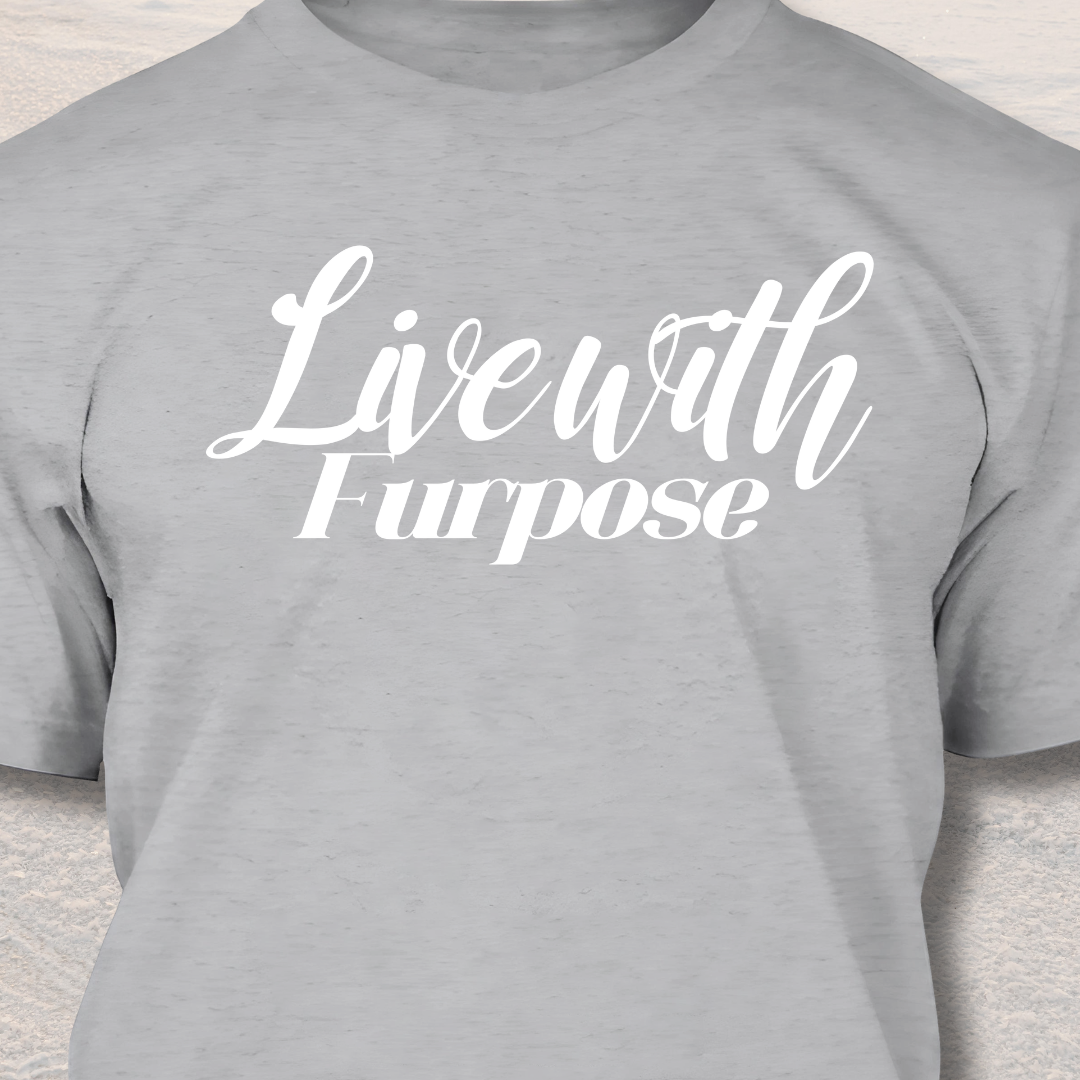 Live With Furpose - Funny Dog Lover T-Shirt