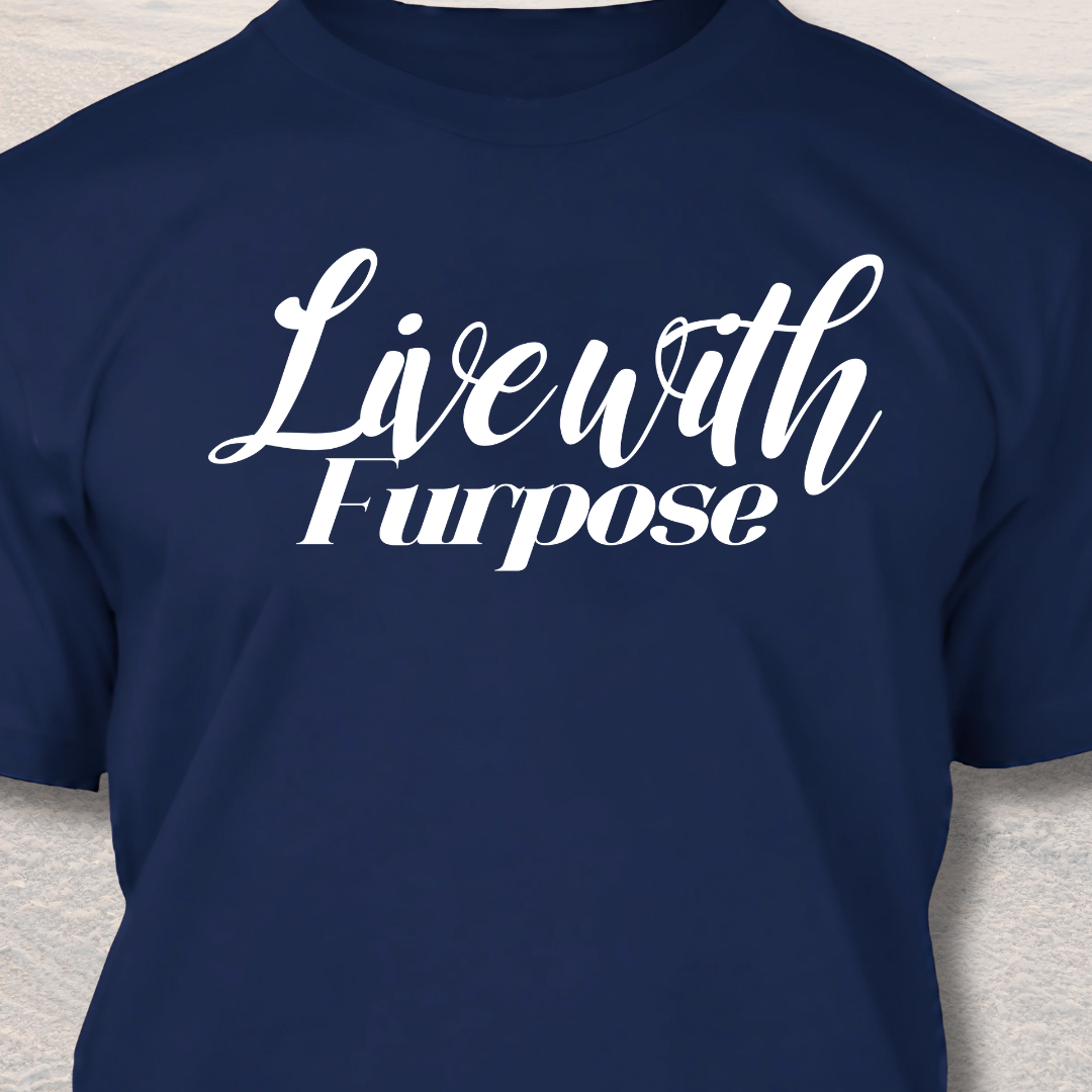 Live With Furpose - Funny Dog Lover T-Shirt