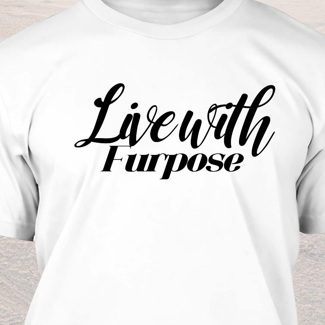 Live With Furpose - Funny Dog Lover T-Shirt