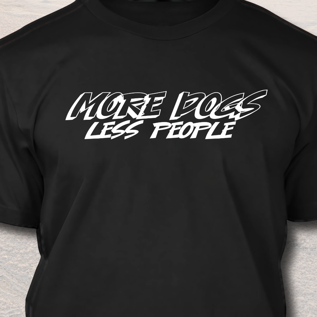 More Dogs Less People - Funny Dog Lover T-Shirt